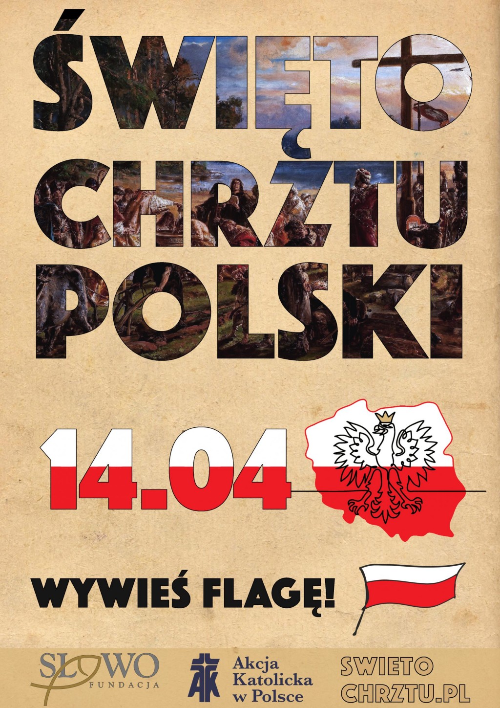 Plakat z napisem: Święto Chrztu Polski. 14.04 wywieś flagę! Fundacja Słowo. Akcja Katolicka w Polsce. SWIETOCHRZTU.PL