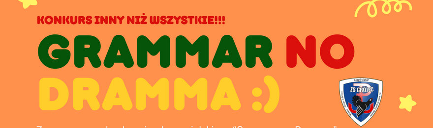 Konkurs "GRAMMAR NO DRAMMA"